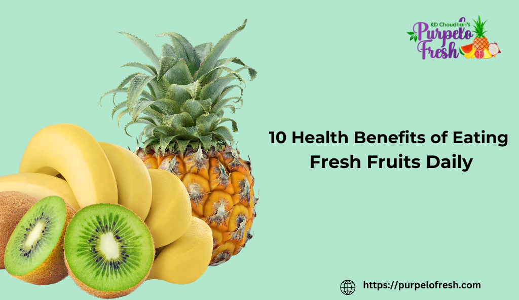 10 Health Benefits of Eating Fresh Fruits Daily